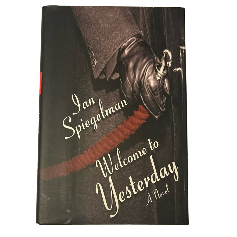 Welcome to Yesterday Hardcover Novel By Ian Spiegelman